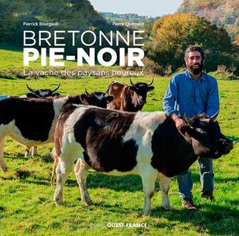 Couverture du livre « Bretonne Pie-noir, la vache des paysans heureux » de Pierrick Bourgault et Pierre Quemere aux éditions Ouest France