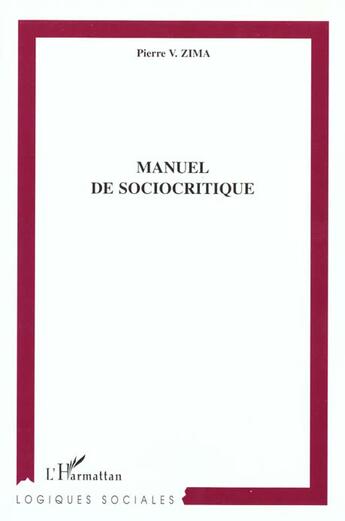 Couverture du livre « MANUEL DE SOCIOCRITIQUE » de Pierre V. Zima aux éditions L'harmattan