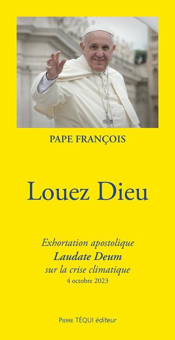 Couverture du livre « Louez Dieu : Exhortation apostolique laudate deum sur la crise climatique (4 octobre 2023) » de Pape Francois aux éditions Tequi