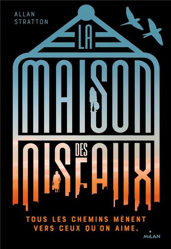 Couverture du livre « La maison des oiseaux » de Alan Stratton aux éditions Milan