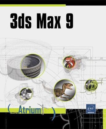 Couverture du livre « 3ds Max 9 » de Julien Wittmer aux éditions Eni