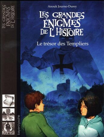 Couverture du livre « Les grandes énigmes de l'histoire : le trésor des templiers » de Anouk Journo-Durey aux éditions Bayard Jeunesse