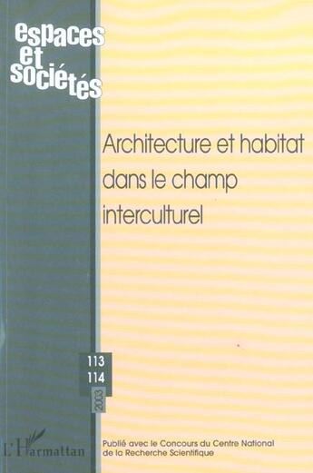 Couverture du livre « REVUE ESPACES ET SOCIETES n.113 : t. 114 ; architecture et habitat dans le champ interculturel » de Revue Espaces Et Societes aux éditions L'harmattan