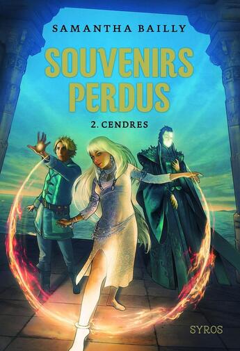 Couverture du livre « Souvenirs perdus Tome 2 ; cendres » de Samantha Bailly aux éditions Syros