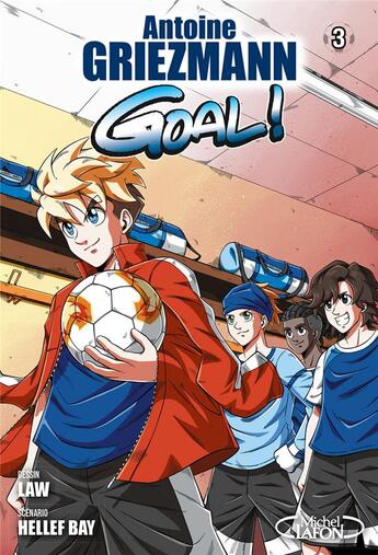 Couverture du livre « Goal ! Tome 3 : goal ! t.3 » de Antoine Griezmann et Hellef Bay et Law aux éditions Michel Lafon