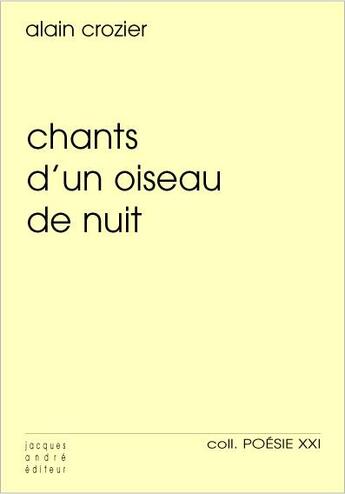 Couverture du livre « Chants d'un oiseau de nuit » de Alain Crozier aux éditions Jacques Andre