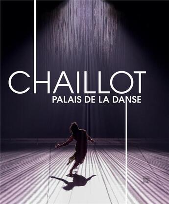 Couverture du livre « Chaillot, palais de la danse » de Pascal Ory et Pascal Blanchar aux éditions Somogy