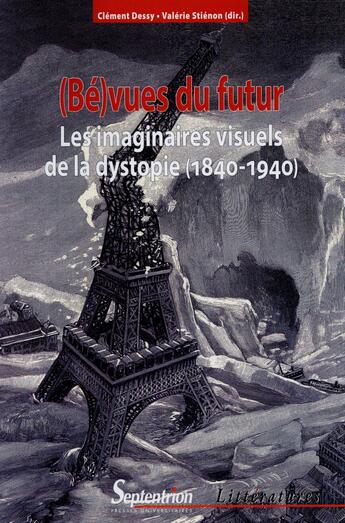 Couverture du livre « (be)vues du futur les imaginaires visuels de la dystopie, 1840-1940 - les imaginaires visuels de la » de Dessy aux éditions Pu Du Septentrion