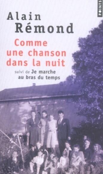 Couverture du livre « Comme une chanson dans la nuit ; je marche au bras du temps » de Alain Remond aux éditions Points