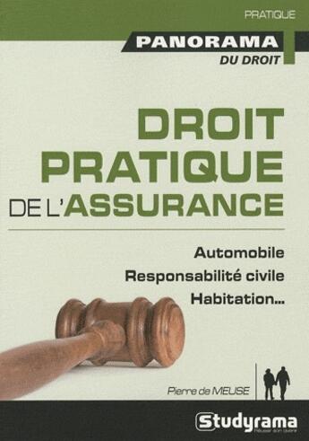 Couverture du livre « Droit pratique de l'assurance ; automobile, responsabilité civile, habitation... » de Pierre De Meuse aux éditions Studyrama