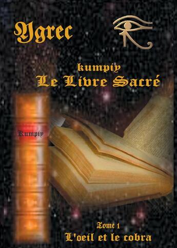 Couverture du livre « Kumpiy le livre sacré t.1 : l'oeil et le cobra » de Ygrec aux éditions Books On Demand