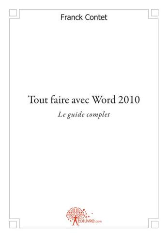 Couverture du livre « Tout faire avec Word 2010 » de Franck Contet aux éditions Edilivre