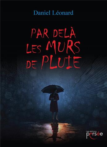 Couverture du livre « Par delà les murs de pluie » de Leonard Daniel aux éditions Persee