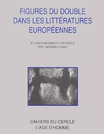 Couverture du livre « Figures du double dans la littérature européenne » de Gerard Conio aux éditions L'age D'homme