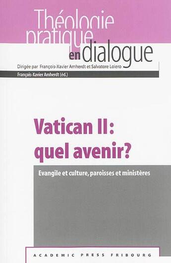 Couverture du livre « Vatican Ii Quel Avenir? Evangiles Et Culture Paroisses Et Ministeres » de  aux éditions Academic Press Fribourg