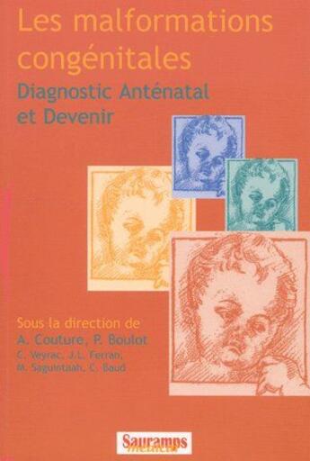 Couverture du livre « Les malformations congénitales ; diagnostic anténatal et devenir t.1 » de Alain Couture aux éditions Sauramps Medical