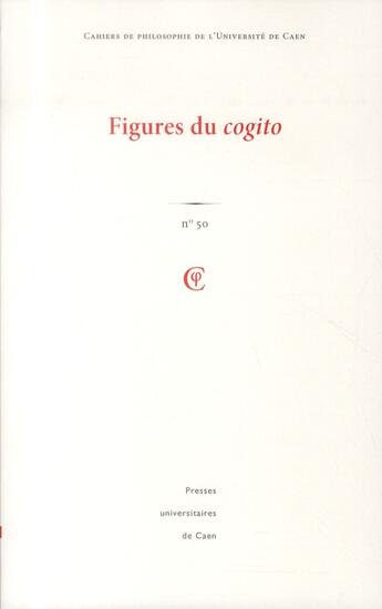 Couverture du livre « Cahiers de philosophie de l'universite de caen, n 50 / 2013. figures du cogito » de Xavier Kieft aux éditions Pu De Caen