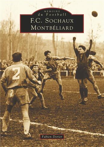 Couverture du livre « F.C. Sochaux-Montbeliard » de Fabien Dorier aux éditions Editions Sutton