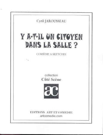 Couverture du livre « Y a-t-il un citoyen dans la salle ? » de Cyril Jarousseau aux éditions Art Et Comedie