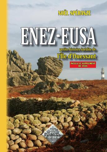 Couverture du livre « Enez-Eusa, petite histoire inédite de l'île d'Ouessant » de Noel Speranze aux éditions Editions Des Regionalismes