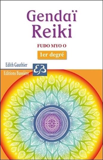 Couverture du livre « Gendai Reiki ; Fudo Myo O ; 1er degré » de Edith Gauthier aux éditions Bussiere