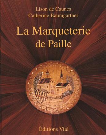 Couverture du livre « La marqueterie de paille » de Caunes - Baumgartner aux éditions Editions Vial