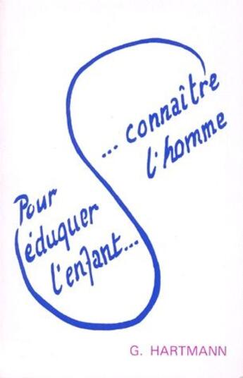 Couverture du livre « Pour éduquer l'enfant... connaître l'homme » de G Hartmann aux éditions Triades