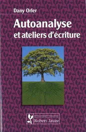 Couverture du livre « Autoanalyse et ateliers d'écriture » de Dany Orler aux éditions Robert Jauze