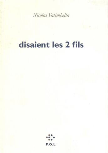 Couverture du livre « Disaient les deux fils » de Nicolas Vatimbella aux éditions P.o.l