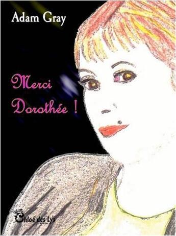 Couverture du livre « Merci Dorothée ! » de Adam Gray aux éditions Chloe Des Lys