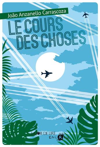 Couverture du livre « Le cours des choses » de Joao Anzanello Carrascoza aux éditions La Joie De Lire