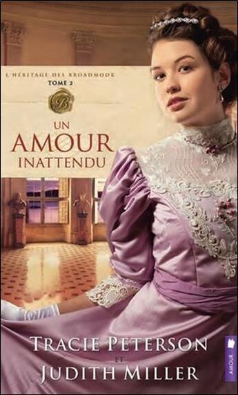 Couverture du livre « L'héritage des Broadmoor t.2 ; un amour inattendu » de Tracie Peterson et Judith Miller aux éditions Pochette Inc