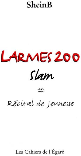 Couverture du livre « Larmes 200 - slam recital de jeunesse » de Sheinb aux éditions Cahiers De L'egare