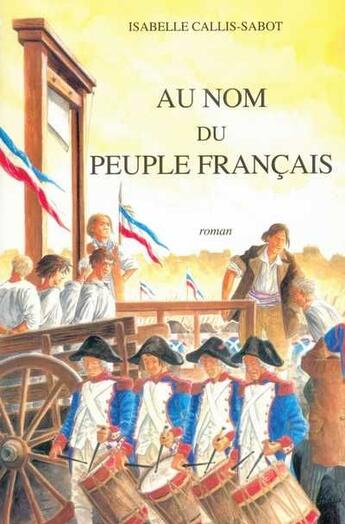 Couverture du livre « Au nom du peuple français » de Isabelle Callis-Sabot aux éditions Musnier-gilbert