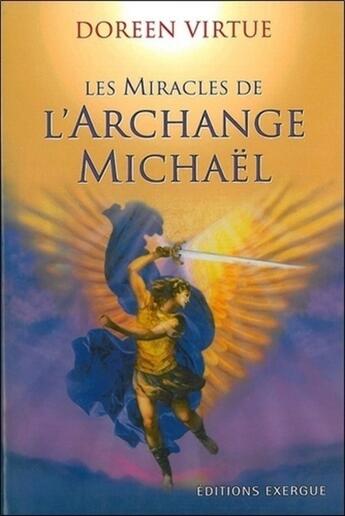 Couverture du livre « Le miracle de l'archange Michaël » de Doreen Virtue aux éditions Exergue