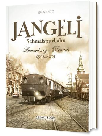 Couverture du livre « Jängeli Schmalspurbahn ; Luxemburg - Remich 1882 - 1955 » de Jean-Paul Meyer aux éditions Gerard Klopp