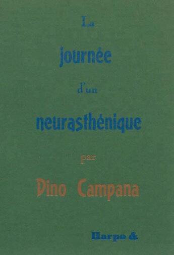 Couverture du livre « La journée d'un neurasthénique » de Dino Campana aux éditions Harpo & Editions