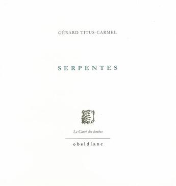 Couverture du livre « Serpentes » de Gerard Tiitus-Carmel aux éditions Obsidiane