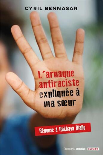 Couverture du livre « L'arnaque antiraciste expliquée à ma soeur ; réponse à Rokhaya Diallo » de Cyril Bennasar aux éditions Mordicus