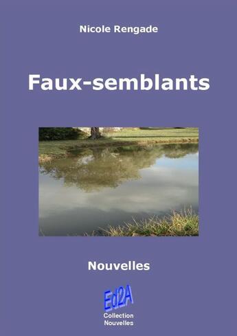 Couverture du livre « Faux-semblants » de Nicole Rengade aux éditions Auteurs D'aujourd'hui