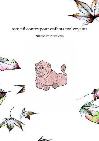 Couverture du livre « Tome 6 contes pour enfants malvoyants » de Poirier Glais Nicole aux éditions Thebookedition.com