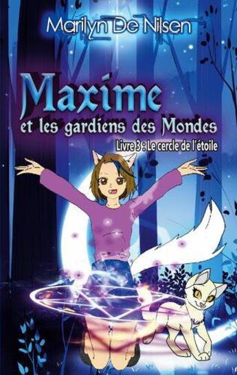 Couverture du livre « Maxime et les gardiens des mondes, livre 3 - le cercle de l'etoile » de De Nilsen Marilyn aux éditions Books On Demand