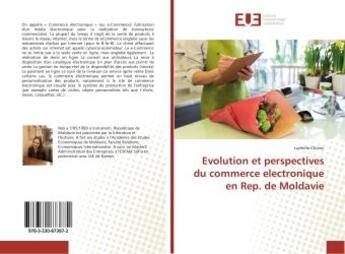 Couverture du livre « Evolution et perspectives du commerce electronique en Rep. de Moldavie » de Ludmila Chiriac aux éditions Editions Universitaires Europeennes