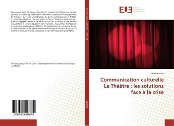 Couverture du livre « Communication culturelle le theatre : les solutions face a la crise » de Jousset Nina aux éditions Editions Universitaires Europeennes