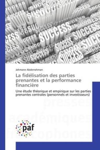 Couverture du livre « La fidelisation des parties prenantes et la performance financiere - une etude theorique et empiriqu » de Abderrahman Jahmane aux éditions Presses Academiques Francophones