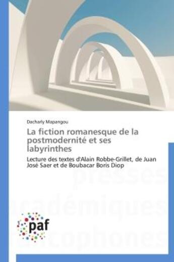 Couverture du livre « La fiction romanesque de la postmodernité et ses labyrinthes » de Mapangou Dacharly aux éditions Presses Academiques Francophones