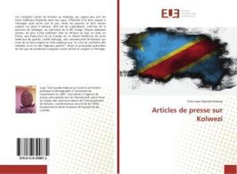 Couverture du livre « Articles de presse sur Kolwezi » de Isaac Toto Kyanda Kaboza aux éditions Editions Universitaires Europeennes