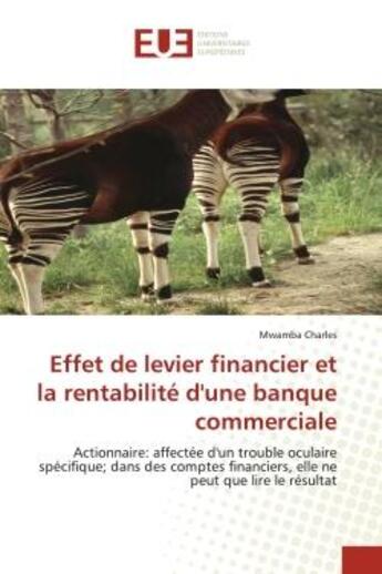 Couverture du livre « Effet de levier financier et la rentabilite d'une banque commerciale - actionnaire: affectee d'un tr » de Charles Mwamba aux éditions Editions Universitaires Europeennes