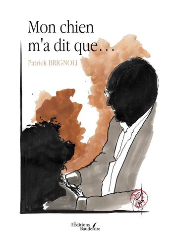 Couverture du livre « Mon chien m'a dit que... » de Patrick Brignoli aux éditions Baudelaire