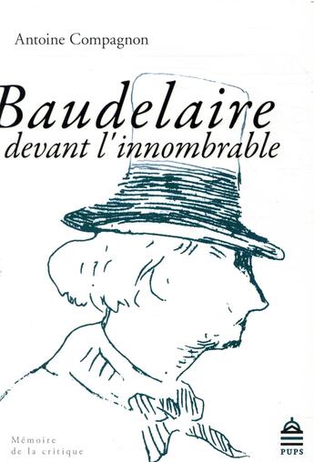 Couverture du livre « Baudelaire devant l'innombrable » de Antoine Compagnon aux éditions Sorbonne Universite Presses